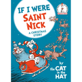 If I Were Saint Nick---By the Cat in the Hat: A Christmas Story