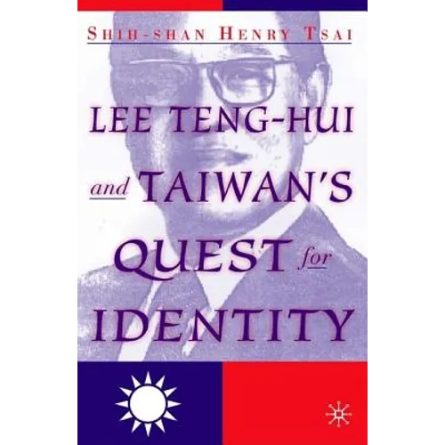 Lee Teng-Hui and Taiwan's Quest for Identity