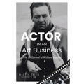 ACTOR IN AN Art Business: The Hollywood of William Holden