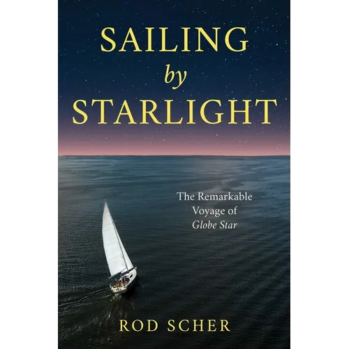 Sailing by Starlight: The Remarkable Voyage of Globe Star