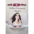 Wedding Extravaganza Magazine: Wedding Planning, Ideas, and Wedding Day Sequence