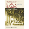 The History of Black Business in America: Capitalism, Race, Entrepreneurship: Volume 1, to 1865