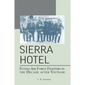 Sierra Hotel: Flying Air Force Fighters in the Decade After Vietnam
