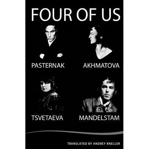 Four of Us: Pasternak, Akhmatova, Mandelstam, Tsvetaeva