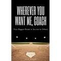 Wherever You Want Me, Coach Your Biggest Break in Service to Others