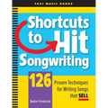 Shortcuts to Hit Songwriting: 126 Proven Techniques for Writing Songs That Sell