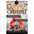Crossfit: How To Lose Weight With Crossfit Routines And Exercises (Learn More About Crossfit Training Reaching Your Fitness Goals)