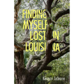 Finding Myself Lost in Louisiana (Hardback)