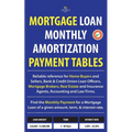 Mortgage Loan Monthly Amortization Payment Tables: Easy to use reference for home buyers and sellers, mortgage brokers, bank and credit union loan off