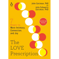 The Love Prescription: Seven Days to More Intimacy, Connection, and Joy