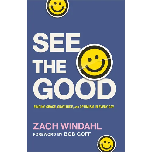 See the Good: Finding Grace, Gratitude, and Optimism in Every Day