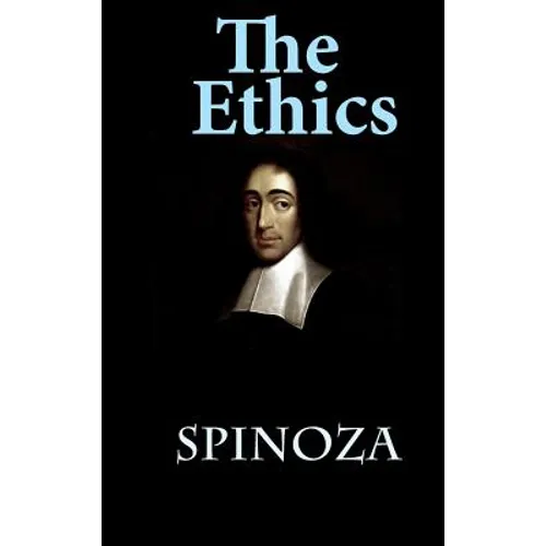 The Ethics: Ethica Ordine Geometrico Demonstrata