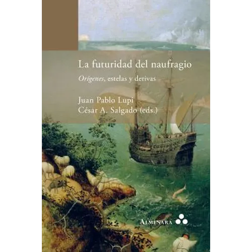 La futuridad del naufragio. Orígenes, estelas y derivas