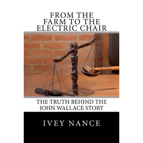 From the Farm to the Electric Chair: The John Wallace Story