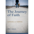 The Journey of Faith: Sermons on Hebrews