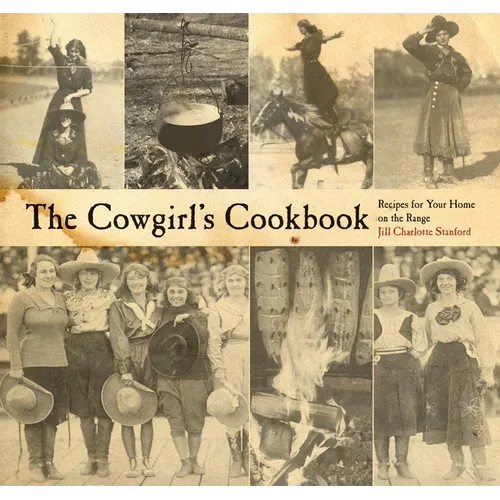 The Cowgirl's Cookbook: Recipes For Your Home On The Range