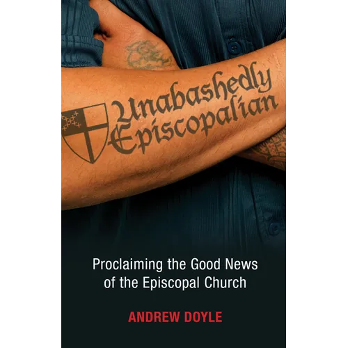 Unabashedly Episcopalian: Proclaiming the Good News of the Episcopal Church
