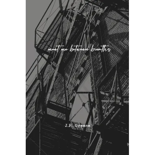 Meet Me Between Breaths: a love story told in poetry and prose