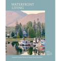Waterfront Living: Inspired Coastal Homes & Small Town Lifestyles