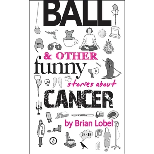 Ball & Other Funny Stories about Cancer