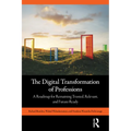The Digital Transformation of Professions: A Roadmap for Remaining Trusted, Relevant, and Future-Ready
