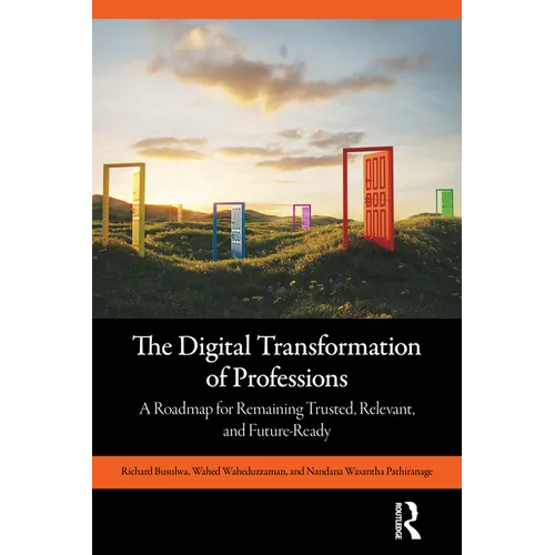 The Digital Transformation of Professions: A Roadmap for Remaining Trusted, Relevant, and Future-Ready