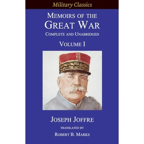 Memoirs of the Great War - Complete and Unabridged: Volume I