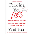 Feeding You Lies: How to Unravel the Food Industry's Playbook and Reclaim Your Health