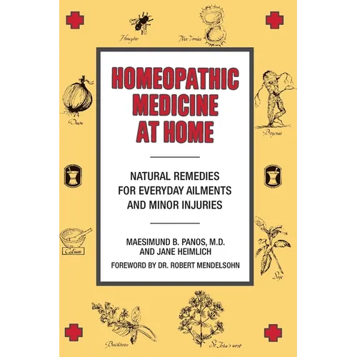 Homeopathic Medicine at Home: Natural Remedies for Everyday Ailments and Minor Injuries