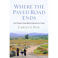 Where the Paved Road Ends: One Woman's Extraordinary Experiences in Yemen