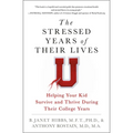 The Stressed Years of Their Lives: Helping Your Kid Survive and Thrive During Their College Years