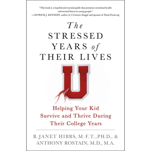 The Stressed Years of Their Lives: Helping Your Kid Survive and Thrive During Their College Years
