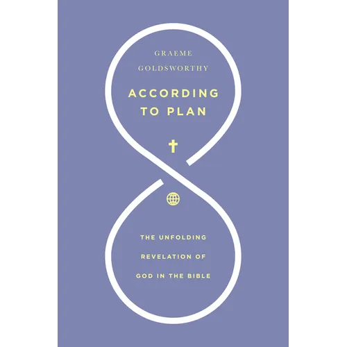 According to Plan: The Unfolding Revelation of God in the Bible
