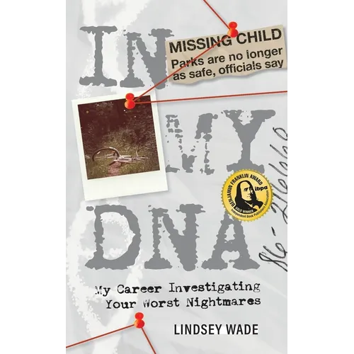 In My DNA: My Career Investigating Your Worst Nightmares