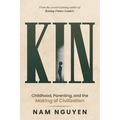 Kin: Childhood, Parenting, and the Making of Civilization