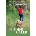 Finding Caleb: A Boy, A Dog, and Wilderness