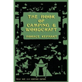 The Book of Camping & Woodcraft: A Guidebook For Those Who Travel In The Wilderness