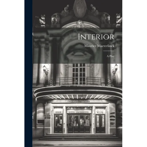 Interior: A Play