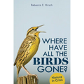 Where Have All the Birds Gone?: Nature in Crisis