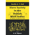Slave Society in the Danish West Indies: St. Thomas, St. John and St. Croix