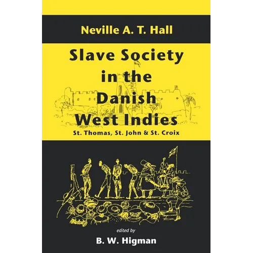 Slave Society in the Danish West Indies: St. Thomas, St. John and St. Croix
