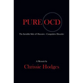 Pure Ocd: The Invisible Side of Obsessive-Compulsive Disorder
