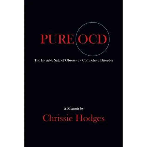 Pure Ocd: The Invisible Side of Obsessive-Compulsive Disorder