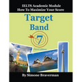 Target Band 7: IELTS Academic Module - How to Maximize Your Score (Third Edition)
