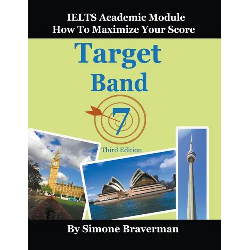 Target Band 7: IELTS Academic Module - How to Maximize Your Score (Third Edition)