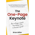 The One-Page Keynote: How to Design a Speech That Always Works, No Charisma Required
