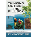 Thinking Outside the Pill Box: A Consumer's Guide to Integrative Medicine and Comprehensive Wellness