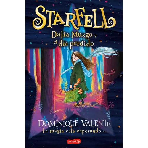 Starfell. Dalia Musgo Y El Día Perdido: (Starfell. Willow Moss and the Lost Day - Spanish Edition)