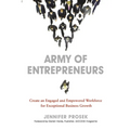 Army of Entrepreneurs: Create an Engaged and Empowered Workforce for Exceptional Business Growth