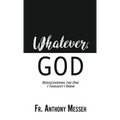 "Whatever, God": Rediscovering the One I Thought I Knew